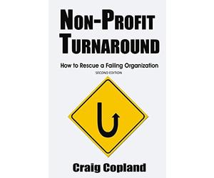 Non-Profit Turnaround: How To Rescue a Failing Organization