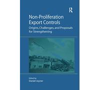 Non-Proliferation Export Controls: Origins, Challenges, and Proposals for Strengthening