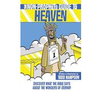 Non-Prophet'S Guide To Heaven, The: Discover What the Bible Says About the Wonders of Eternity
