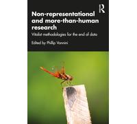 Non-representational and more-than-human research : Vitalist methodologies for the end of data