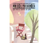 NON SEI IL PROTAGONISTA: La vita è tutta un ciak