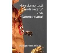 Non siamo tutti “muti raveru” Viva Sammastianu!