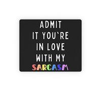 Non-Slip Mouse Pad, Funny Saying Admit It You're in Love with My Sarcasm Gag Office Mousepad Soft Desk Pad 25X30cm for Office Computer Laptop