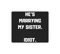 Non-Slip Mouse Pad, My Sister's Getting Med Idiot Sibling's Wedding Pun Mousepads Washable Keyboard Pad 25X30cm for Studying Typing PC