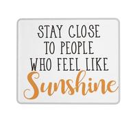Non-Slip Mouse Pad, Stay Close to People Who Feel Like Sunshine Summer Office Mousepad Spill-Resistant Desk Pad 25X30cm for Gamer Studying Office