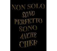 Non Solo Sono Perfetto Sono Anche Chef: Agenda 2022-2023 Settimanale e Giornaliera A4 Grande Formato | Calendario mensile 2022|2023, 24 Mesi | Pianificatore a 2 anni (Regalo per Chef)