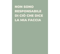 Non sono responsabile di ciò che dice la mia faccia - Taccuino divertente per appunti e idee | Quaderno simpatico da ufficio: Taccuino divertente per ... amici e amiche | Umorismo da ufficio