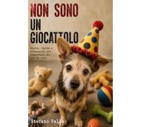 Non sono un giocattolo: Prima di accogliermi, prova a guardare il mondo dalla mia parte