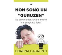 NON SONO UN "GURUZEN": Se cerchi pace, luce e amore hai sbagliato libro.
