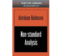 Non-standard Analysis (Princeton Landmarks in Mathematics & Physics (Paperback))