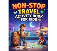 Non-Stop Travel Activity Book for Kids: Packed with Travel Would You Rather Questions, Puzzles, Word search, Coloring and More Activities for Kids 8-12
