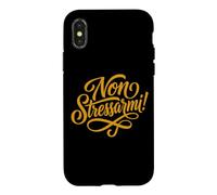 Non Stressarmi! Italian Plea for Stress Free Zone Case for iPhone X/XS