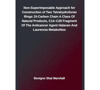 Non-Superimposable Approach for Construction of Two Tetrahydrofuran Rings 15-Carbon Chain A Class Of Natural Products, C14-C29 Fragment Of The Anticancer Agent Halaven And Laurencia Metabolites