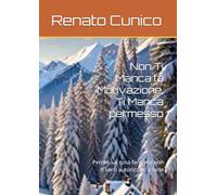 Non Ti Manca la Motivazione, Ti Manca permesso: Perchè sai cosa fare, ma non ti senti autorizzato a farlo