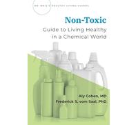 Non-Toxic: Living Healthy in a Chemical World (Dr Weil's Healthy Living Guides)