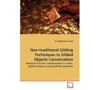Non-traditional Gilding Techniques in Gilded Objects Conservation: Research into loss compensation in water-gilded surfaces using synthetic polymers