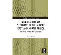 Non-Traditional Security in the Middle East and North Africa: Theories, Themes and Solutions (Routledge Critical Security Studies)