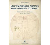Non-Transmissible Diseases: From Pathology to Therapy: Cellular and molecular research, and its applications