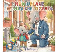 Non urlare se vuoi che ti senta: Albo illustrato per bambini sulle emozioni, l'ascolto e la gestione della rabbia (Savania)