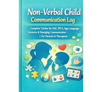 Non-Verbal Child Communication Log: Complete Tracker for AAC, PECS, Sign Language, Gestures & Emerging Communication | For Parents & Therapists