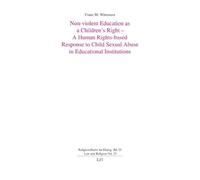 Non-violent Education as a Children's Right - A Human Rights-based Response to Child Sexual Abuse in Educational Institutions