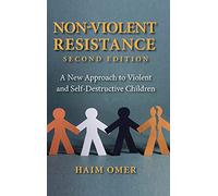 Non-Violent Resistance – A New Approach to Violent and Self-Destructive Children