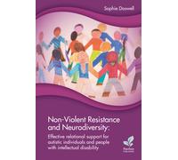 Non-Violent Resistance and Neurodiversity : Effective relational support for autistic individuals and people with intellectual disability