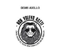 Non volevo Gatti - Storie di un Gattaro per scelta (non sua)