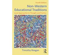 Non-Western Educational Traditions: Local Approaches to Thought and Practice (Sociocultural, Political, and Historical Studies in Education)