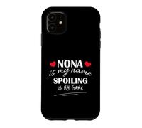 Nona Is My Name Spoiling Is My Game Grandma Design Case for iPhone 11