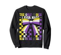 Nonbinary Flag The Only Choice I Ever Made Was To Be Myself Sweatshirt
