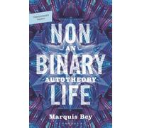 Nonbinary Life: An Autotheory (Transgender Theory)