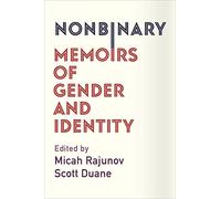 Nonbinary: Memoirs of Gender and Identity