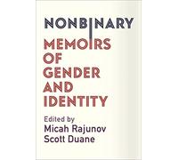 Nonbinary : Memoirs of Gender and Identity