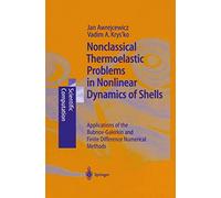 Nonclassical Thermoelastic Problems in Nonlinear Dynamics of Shells: Applications of the Bubnov-Galerkin and Finite Difference Numerical Methods (Scientific Computation)