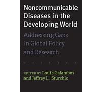 Noncommunicable Diseases in the Developing World - Addressing Gaps in Global Policy and Research