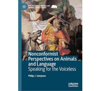 Nonconformist Perspectives on Animals and Language: Speaking for the Voiceless (The Palgrave Macmillan Animal Ethics Series)
