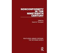 Nonconformity in the Nineteenth Century (Routledge Library Editions: The Victorian World)