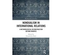 Nondualism in International Relations : A Methodological Reconstruction Beyond Binaries