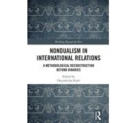 Nondualism in International Relations: A Methodological Reconstruction Beyond Binaries (Worlding Beyond the West)
