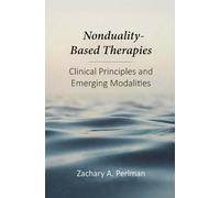 Nonduality-Based Therapies: Clinical Principles and Emerging Modalities