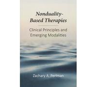 Nonduality-Based Therapies: Clinical Principles and Emerging Modalities