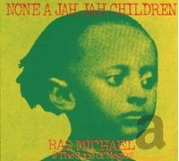 Ras Michael & The Sons Of Negus - None A Jah Jah Children