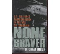 None Braver: U.S. Air Force Pararescuemen in the War on Terrorism