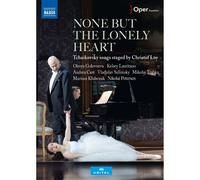 Pyotr Ilyich Tchaikovsky: None but the Lonely Heart