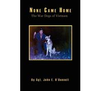 None Came Home: The War Dogs of Vietnam