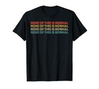 None of This is Normal Retro Quirky Humor Quote T-Shirt