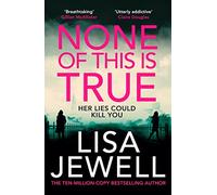 None of This is True: The new addictive psychological thriller from the #1 Sunday Times bestselling author of The Family Upstairs