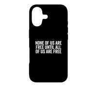 None of Us Are Free Until All Are Free Empowerment Case for iPhone 17