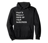 None Of Your Business Funny Meme Quote Pullover Hoodie